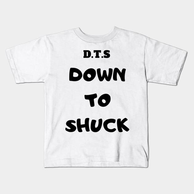 DOWN TO ... Kids T-Shirt by OysterNinjaPc